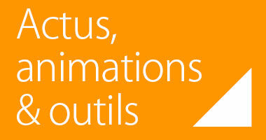 Actus, animations & outils